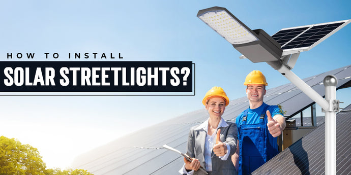 How to Install Solar Street Lights?